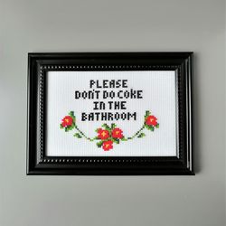 Please Don't Do Coke in the Bathroom Framed Cross Stitch, Sarcasm Complited Cross stitch