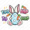 Too hip to hop Easter png sublimation design download, Easter Day png, Happy Easter Day png, Easter png, sublimate designs download.jpg