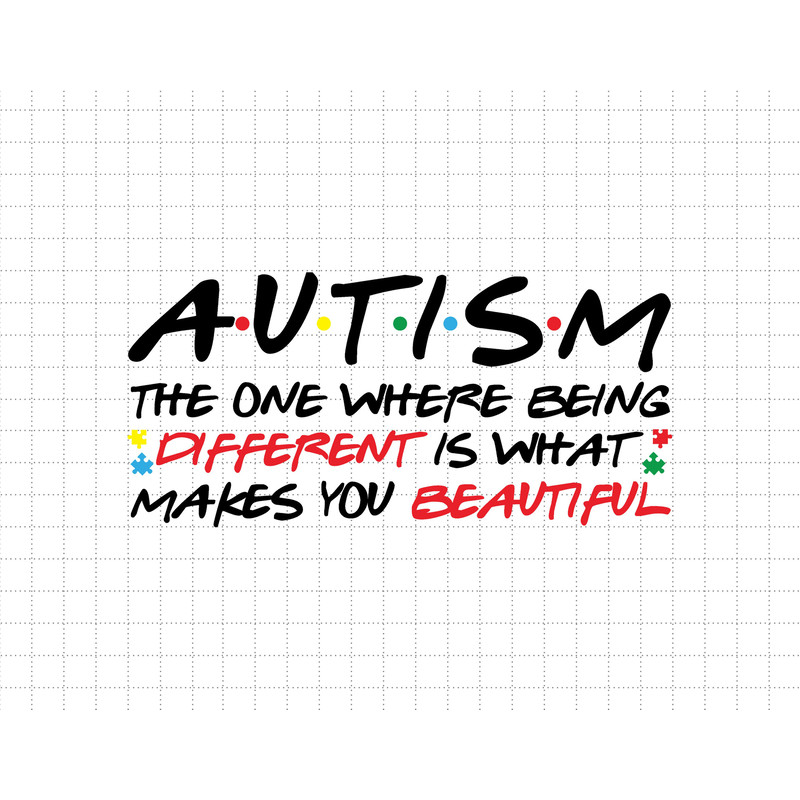 Autism The One Where Being Different Make You Beautiful Svg, Autism Awareness Svg, Puzzle Piece Svg, 2nd April Svg, Be Kind, Autism Proud.jpg