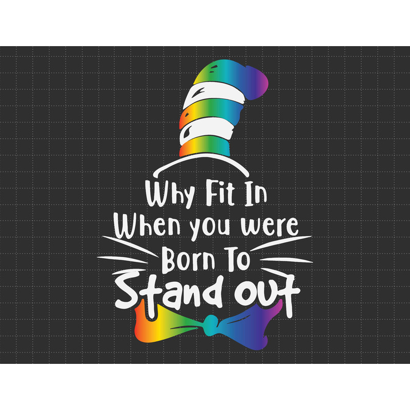 Why Fit In When You Were Born To Stand Out LGBT Svg, Cat In The Hat Svg, Teacher Life, Support LGBT Svg.jpg