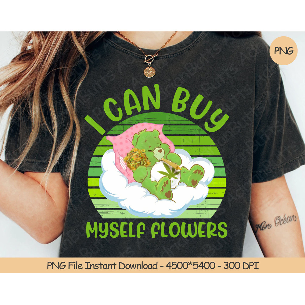 I Can Buy Myself Flowers PNG  Digital Design Download  Sublimation PNG  Funny Care Bear.jpg