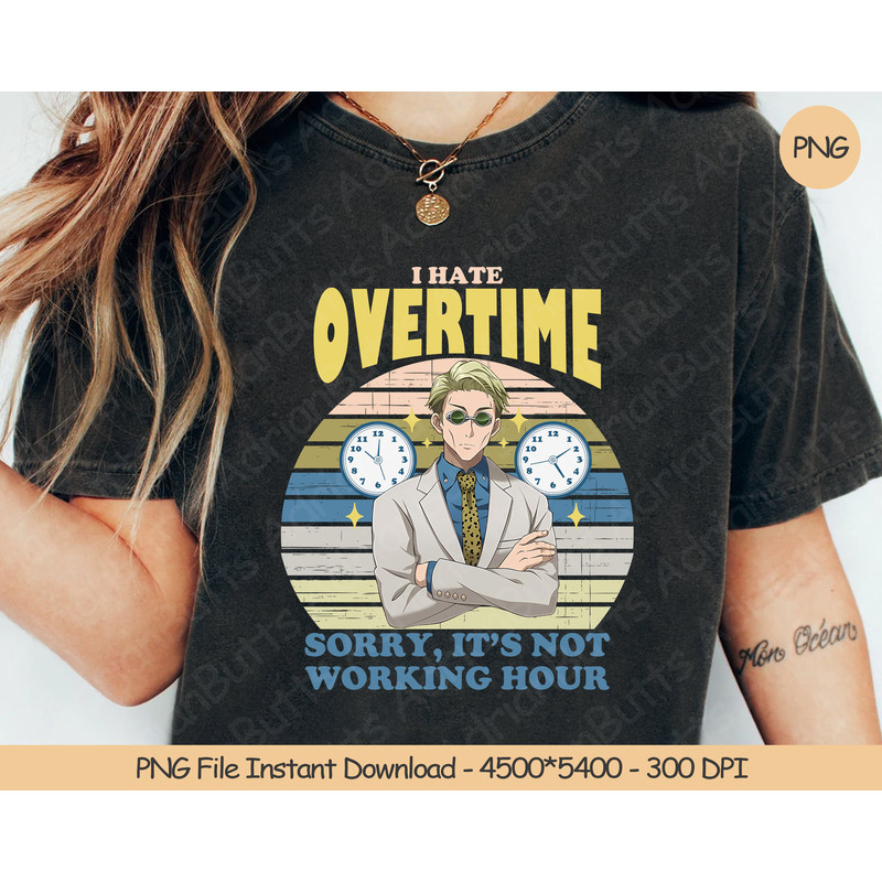 I Hate Overtime Sorry, It's Not Working Hour PNG  Digital Design Download  Sublimation PNG  Funny Anime Fan Gift.jpg
