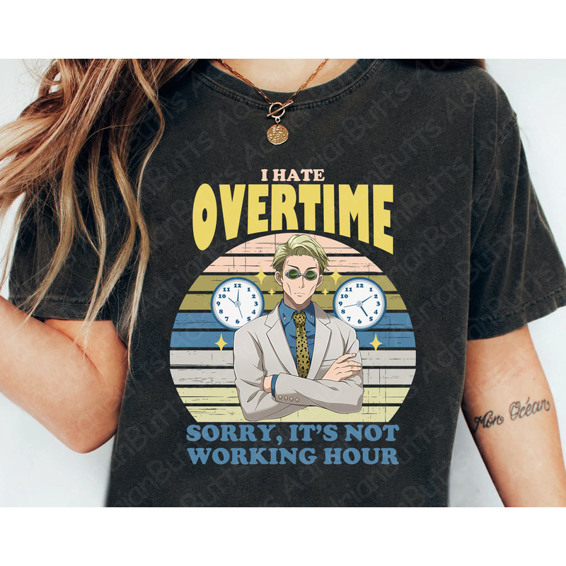 I Hate Overtime Sorry, It's Not Working Hour T-Shirt, Movies Characters, Anime Lovers T-shirt.jpg