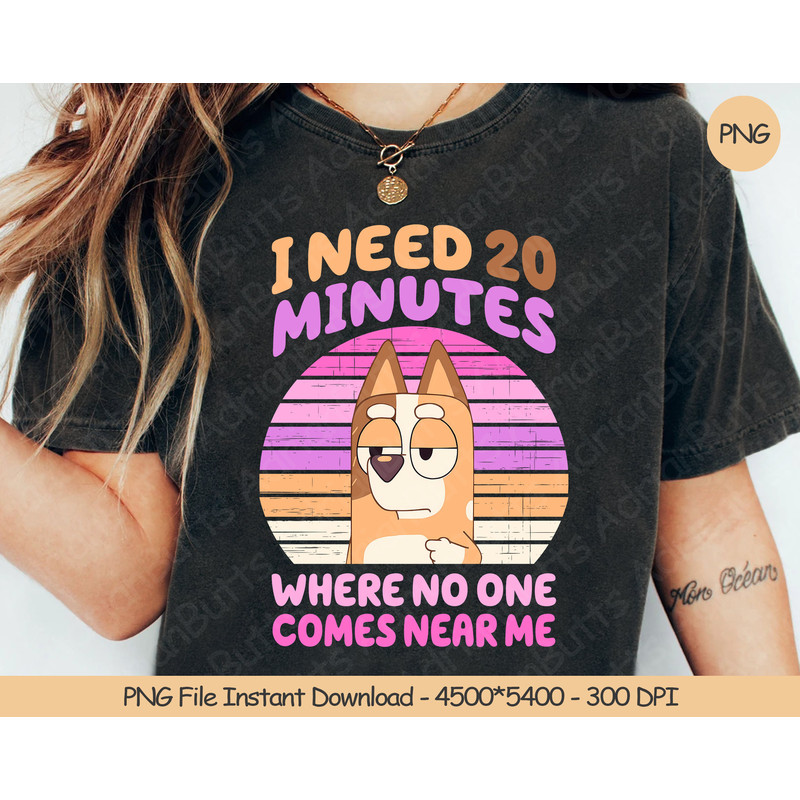 I Need 20 Minutes Where No One Comes Near Me PNG Digital Design Download Sublimation PNG Dog And Friends PNG.jpg