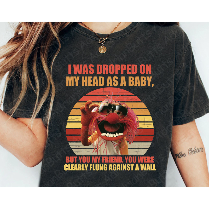 I Was Dropped On My Head As A Baby T-Shirt, Movies Characters, Funny The Muppets Fan T-shirt.jpg