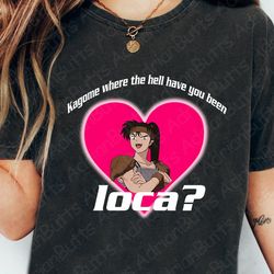 Kagome Where The Hell Have You Been Loca T-Shirt, Movies Cha, 146