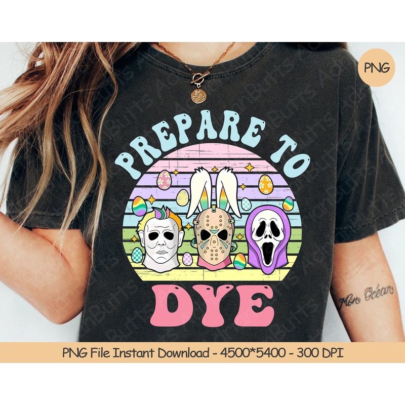 Prepare To Dye PNG Digital Design Download Sublimation PNG Trendy Funny Easter Gift.jpg