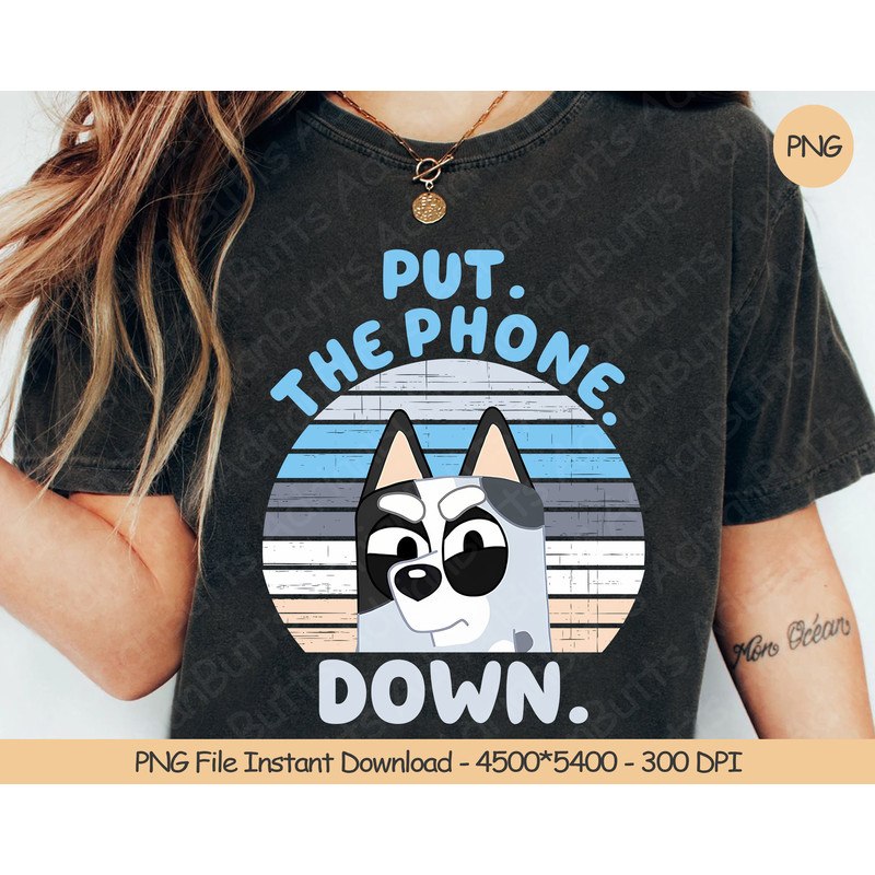 Put. The Phone. Down. PNG Digital Design Download Sublimation PNG Trendy Dog And Friends Gift Funny Bluey PNG.jpg