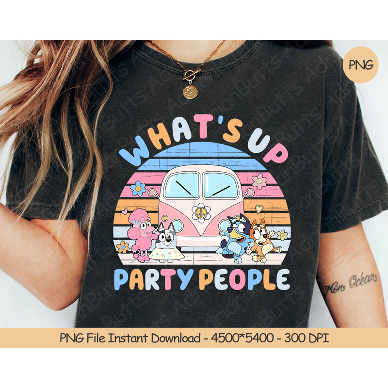 What's Up Party People PNG  Digital Design Download  Sublimation PNG  Funny Dog And Friends Gift  Lovely Bluey PNG.jpg