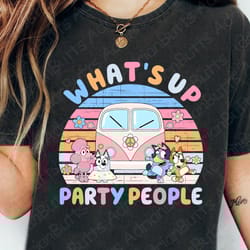whats up party people t-shirt, movies characters, trendy eas, 267