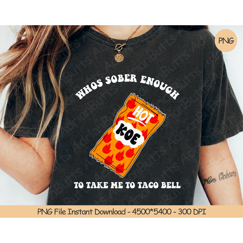 Whos Sober Enough To Take Me To Taco Bell PNG Digital Design Download Sublimation PNG Funny PNG.jpg