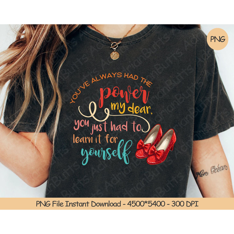 You've Always Had The Power My Dear PNG Digital Design Download Sublimation PNG Vintage PNG.jpg