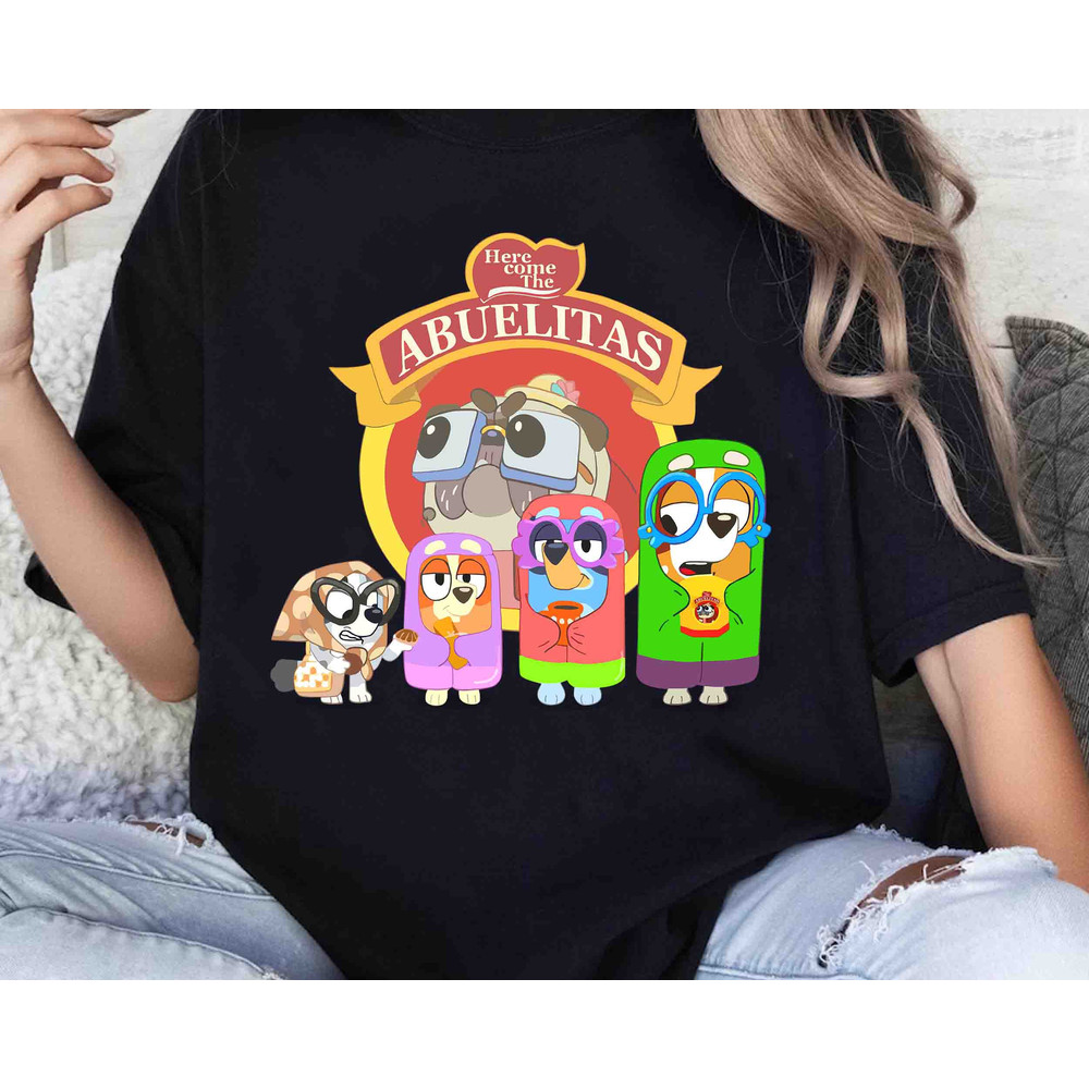 Here Come The Abuelitas Bluey Shirt, Bluey Family Shirt, Family Matching Shirt, Bluey Birthday T-shirt, Mothers Day Shirt..jpg