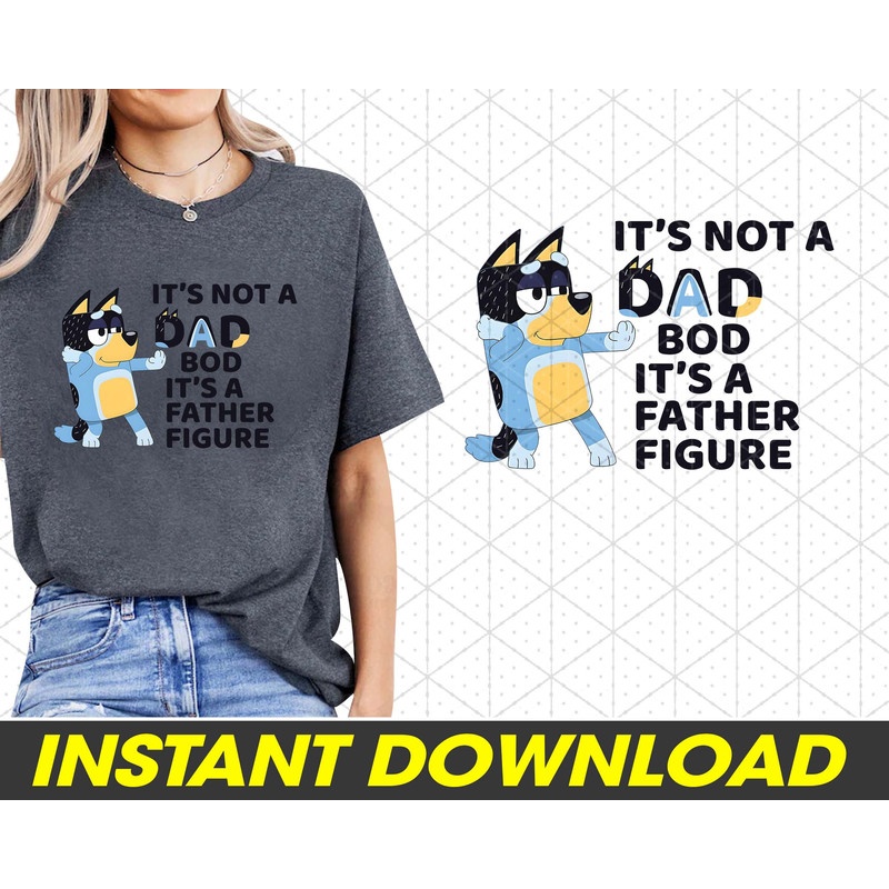 Its Not A Dad Bod Its A Father Figure PNG, Bluey And Bingo, Bluey Family PNG, Bluey Friends Png, PNG Digital Download.jpg