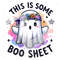 Cute Snarky Ghost PNG, This is Some Boo Sheet, Funny Halloween Clipart, Funny Ghost Png, Ghost Shirt Design, Spooky Glass Jar Wrap.jpg