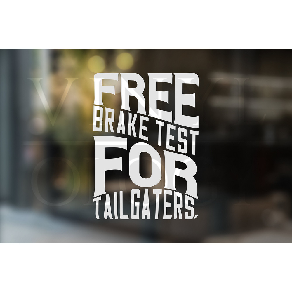 Free Brake Test Car Decal, Tailgating Humor, Tailgating Bumper Sticker, Tailgating Vinyl Decal, Funny Car Decal, Truck Decal, Truck Sticker.jpg