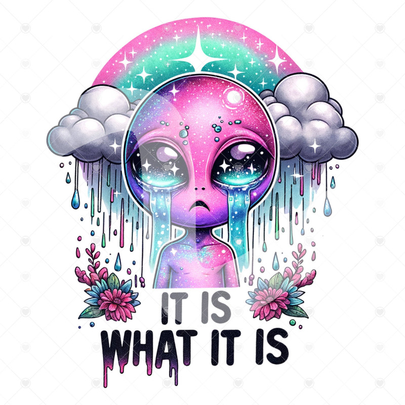 It Is What It Is PNG, Sad Crying Alien Clipart, Sarcastic Alien Clipart, Sarcasm Png, Snarky Alien Shirt Design, Outer Space Sublimation.jpg