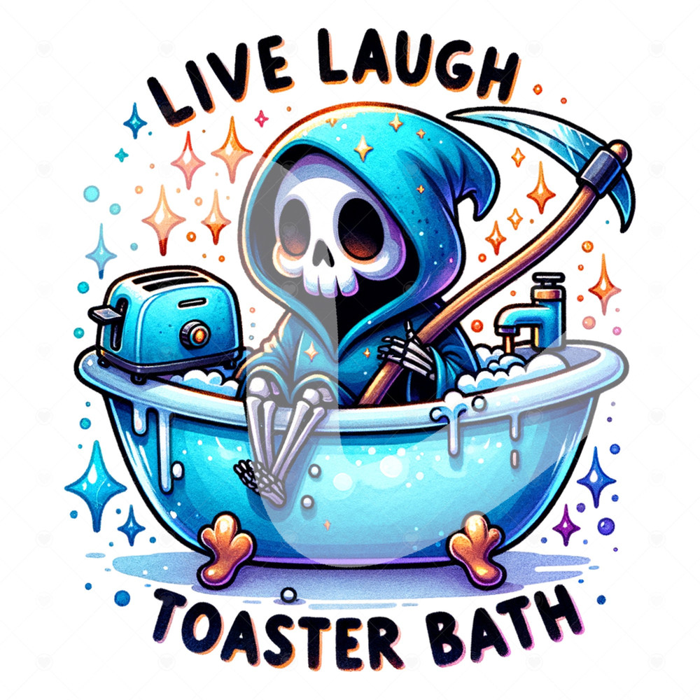Live Laugh Toaster Bath PNG, Grim Reaper Clipart, Snarky Skeleton, Funny Skeleton Sublimation Design, Tshirt Design, Spooky Digital Download 1.jpg