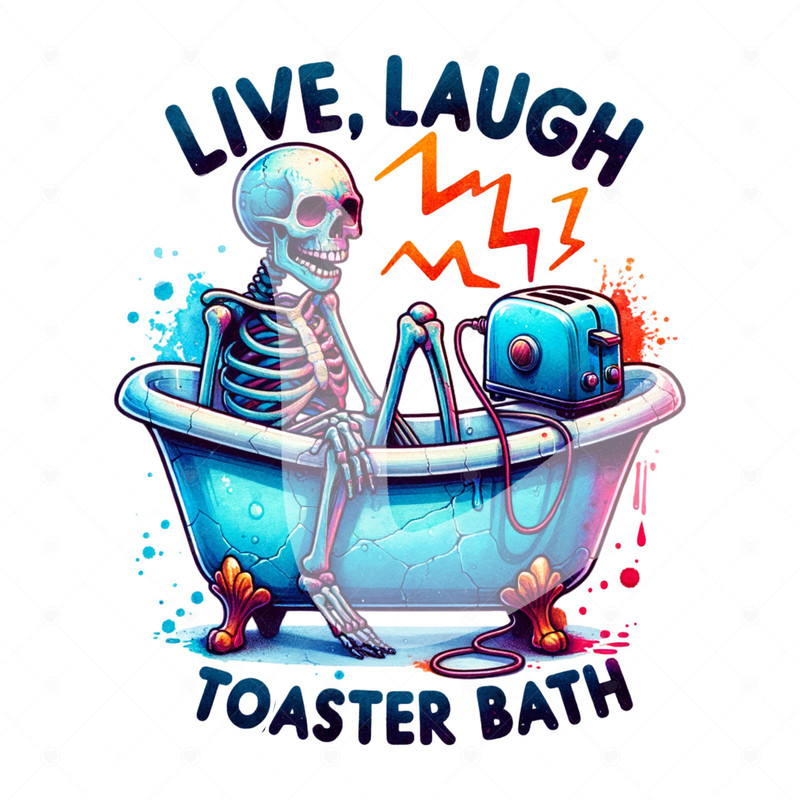 Live Laugh Toaster Bath PNG, Snarky Skeleton Clipart, Funny Skeleton Sublimation Design, Tshirt Sublimation File, Spooky Digital Download 1.jpg