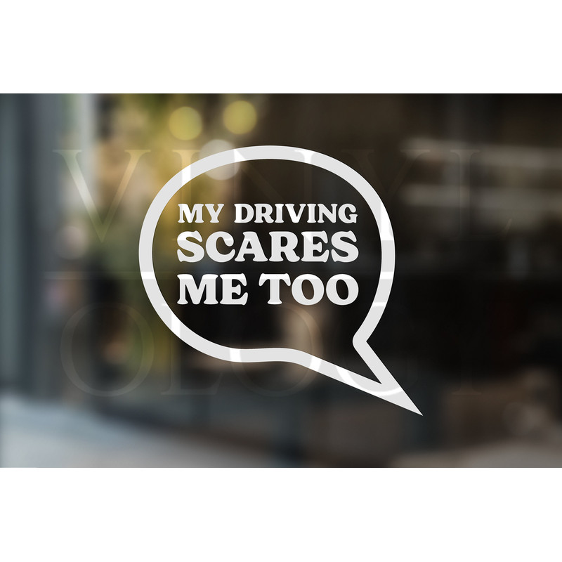 My Driving Scares Me Too Sticker, Vinyl Car Decal, Bad Driver Sticker, Gift for Friend, Gift for Her, Gift for Him, New Driver Gift, New Car.jpg