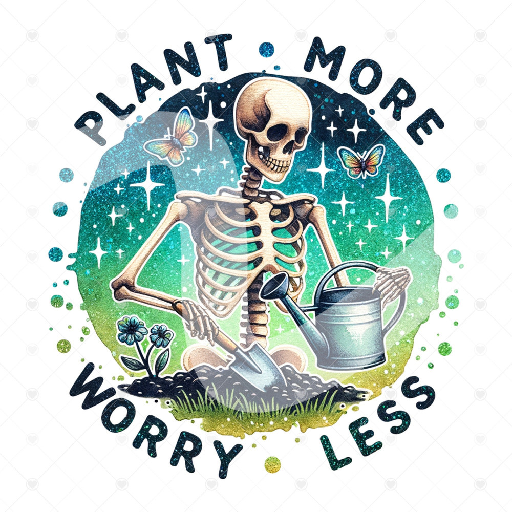 Plant More Worry Less PNG, Funny Environmental Clipart, Snarky Skeleton Sublimation Design, Earth Day DTF File, Trendy T-Shirt Download.jpg