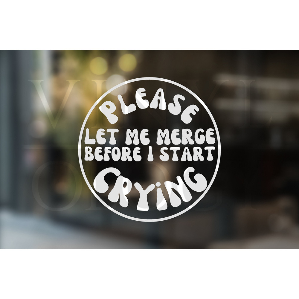 Please Let Me Merge Bumper Sticker, Let Me Merge Before I Start Crying Decal, Funny Car Decal, Vinyl Decal for Car, Personalized Sticker.jpg