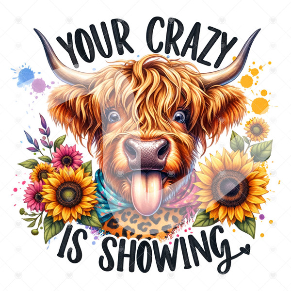 Your Crazy is Showing PNG, Highland Cow Clipart, Heifer Cow png, Western Cow png, Tshirt Sublimation Design, Sunflower Shirt Png, Western.jpg