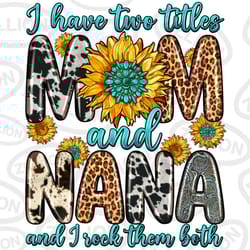 i have two titles mom and nana and i rock them both png, mot, 35