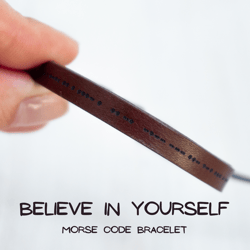 Believe in Yourself morse code bracelet, best friend gifts, special meaning gift, motavational bracelet, leather braclet