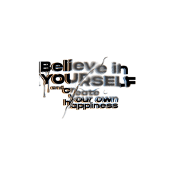 believe in yourself and create your own hapiness print f