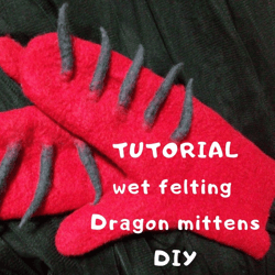 Digital DIY Pattern Tutorial wet felted wool Dragon Mittens (photos and description)