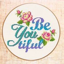 Be you tiful cross stitch pattern, Modern cross stitch Floral, Beautiful Flower x-stitch PDF