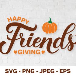 happy friends giving svg. thanksgiving quote. friendsgiving
