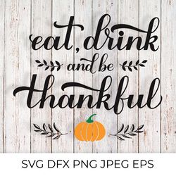 eat, drink and be thankful calligraphy, thanksgiving quote svg