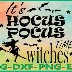 it's hocus pocus time witches svg, halloween witches