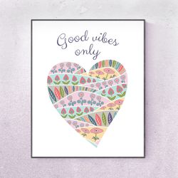 Good vibes only Wall art digital instant download, Printable picture, Motivation art, Heart shape poster, Positive decor