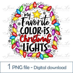 My favorite color is Christmas lights 1 PNG file Merry Christmas clipart Christmas lights design decorations Download