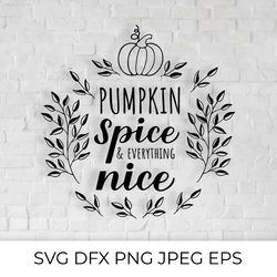 pumpkin spice and everything nice calligraphy hand lettering  svg cut file