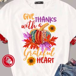 Give thanks with a grateful heart Sublimation designs Pumpkin Sunflowers Sublimate print Thanksgiving decor Home print