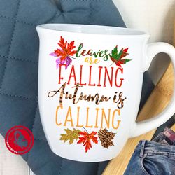 Leaves are falling Autumn is calling Thanksgiving decor Sublimation designs downloads Sublimate print