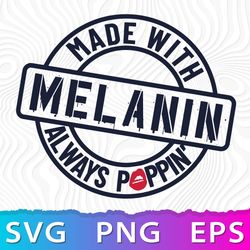 Melanin Poppin SVG, Dripping Melanin SVG, Melanin Poppin PNG