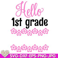 Hello 1st Grade Back To School Hello First Grade Apple Girl Shirt digital design Cricut svg dxf eps png ipg pdf cut file