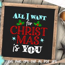 All I Want for Christmas Is You Christmas wall art Home decorations Ornament print Cricut Silhouette cameo svg pdf png
