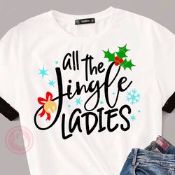 All the jingle ladies quote Christmas svg Jingle bells clipart Home decorations Ornament print Cricut Cameo pdf png