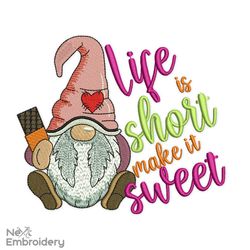 Life is Short Make it Sweet Embroidery Design, Gnome Embroidery Design