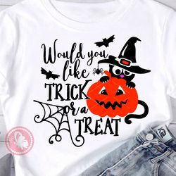 Would you like trick or a treat quote Halloween shirt decoration Black cat Pumpkin Spiderweb Bats svg Digital downloads