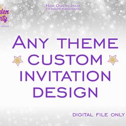 Any theme custom invitation, Custom Designed Invitation , Invite Design, Personalized Invitation - digital only