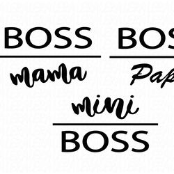 Boss Mama Svg, Boss Papa Svg, Boss Mini Svg, Digital download