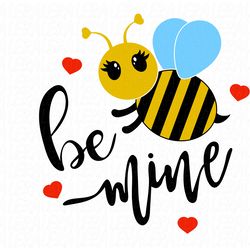 Be Mine Svg, Valentine Svg, Bee Svg, Digital download