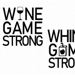 Wine and Whine Game Strong Svg, Digital download